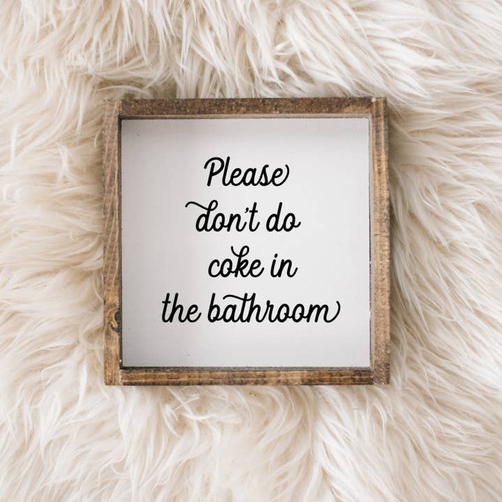 Williamraedesigns - Wholesale Bathroom Sign - Please Don't Do Coke in the Bathroom Wood Sign