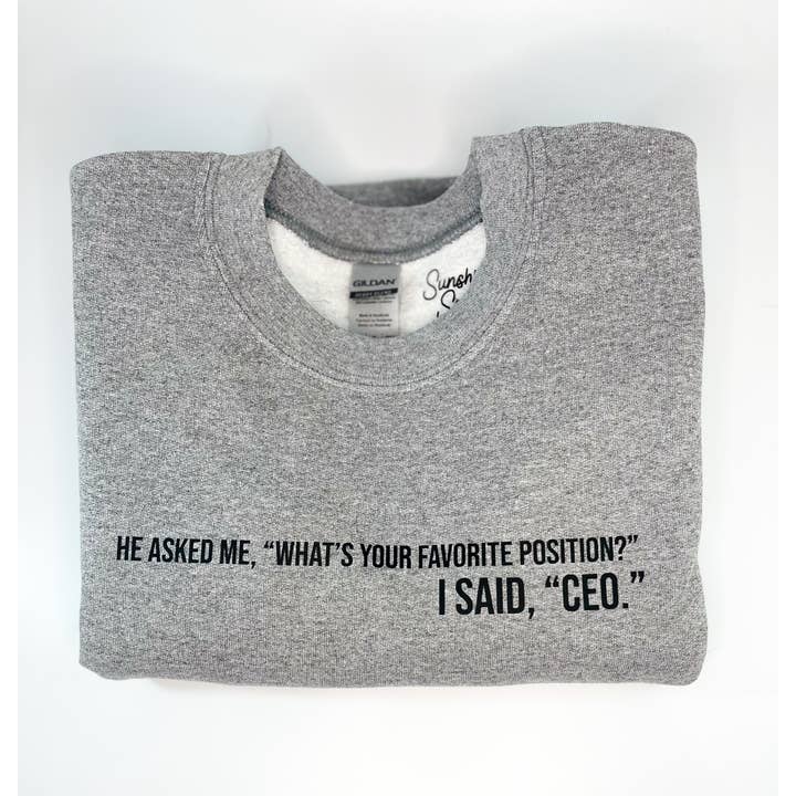 Favorite Position CEO Sweatshirt for wholesale by SunshineSoulMD