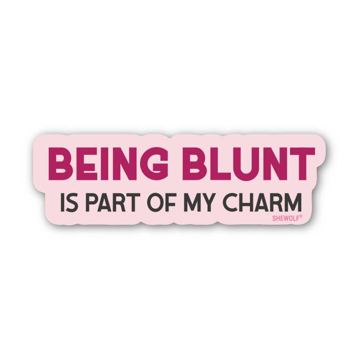 Sticker: Being Blunt Is Part of My Charm - Waterproof Vinyl for wholesale by SHEWOLF Designs