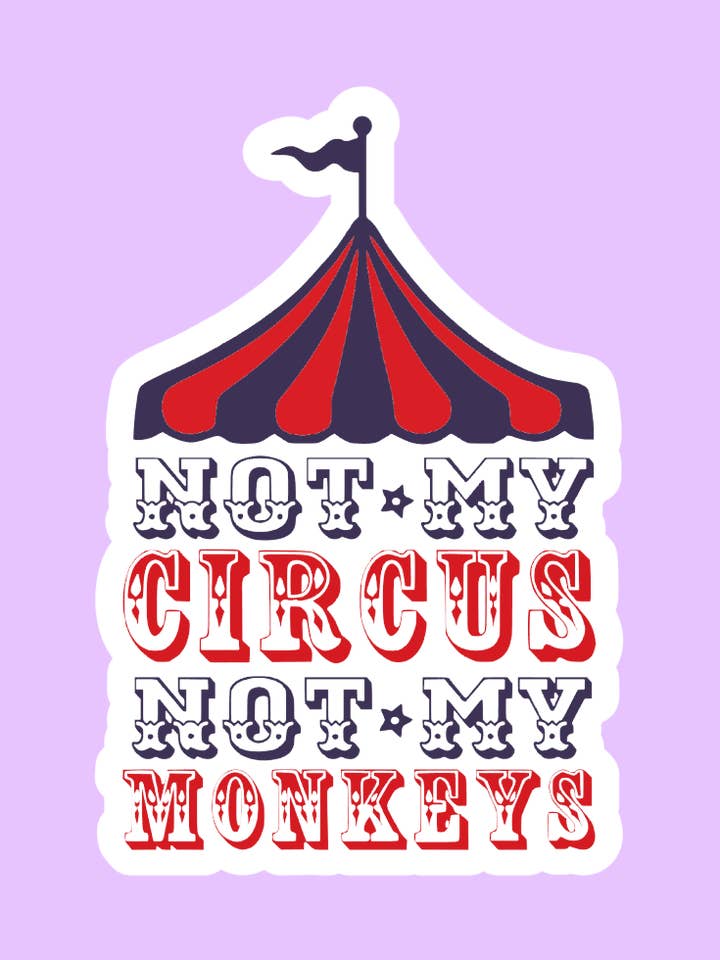 Not my Circus Sticker for wholesale by Shadows of Sunshine
