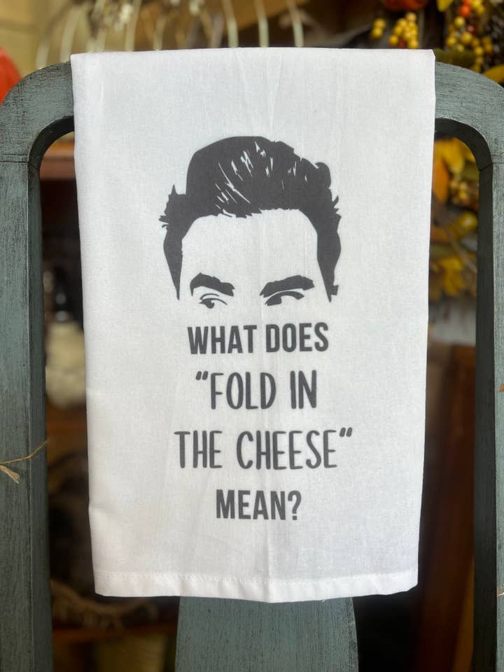 Schitts Creek " fold in the cheese" kitchen towel for wholesale by DejaVu and New