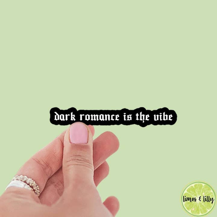 Dark Romance is the Vibe Bookish Quote Vinyl Sticker| Bookish Stickers | Kindle Stickers | Laptop Sticker | Water Bottle Sticker for wholesale by Limes & Lilly