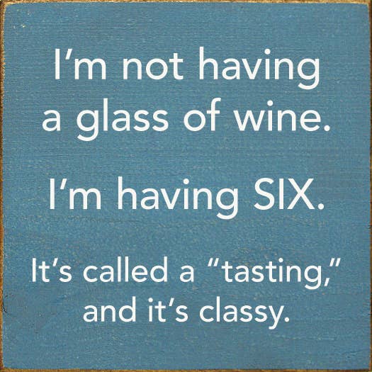 SAWDUST CITY - Wholesale Sign - I'm Not Having a Glass of Wine, I'm Having Six - Wood Sign3