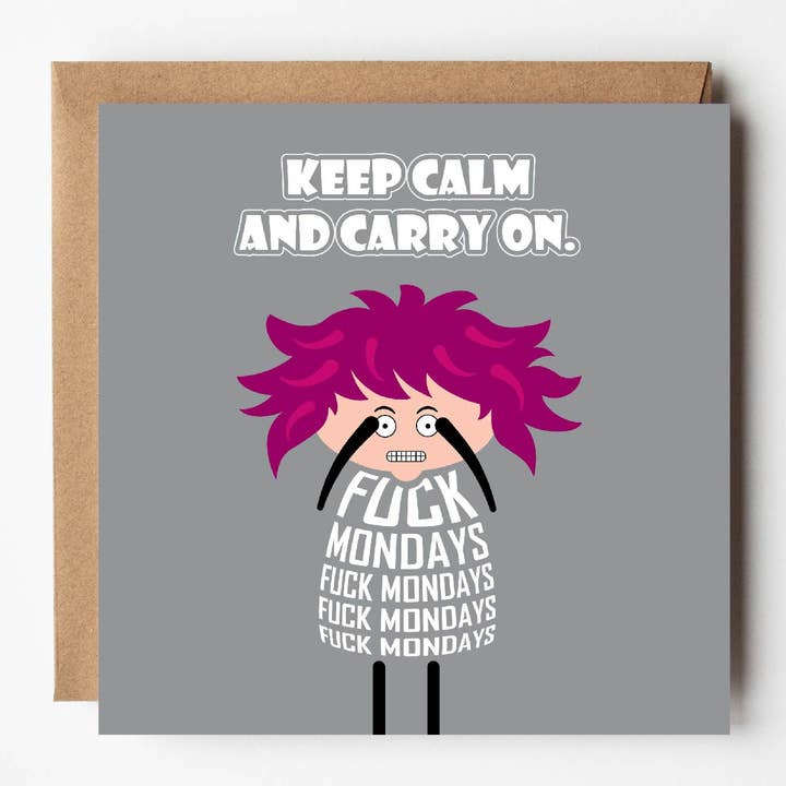 Keep calm carry on | Funny rude everyday card | Fuck Mondays for wholesale by VERSED AID