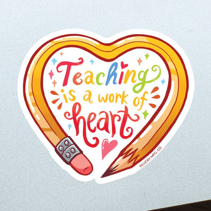 Autocollant en vinyle Teaching is A Work of Heart pour la vente par Lucky Mfg. Co.