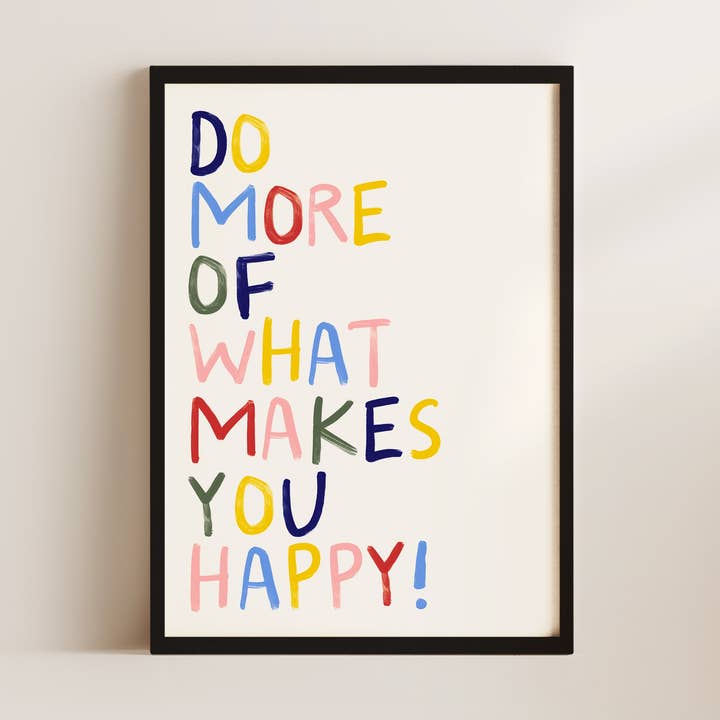 Haz Más De Lo Que Te Hace Feliz Frase Arte de Pared Impresión para venta al por mayor de Alluvion