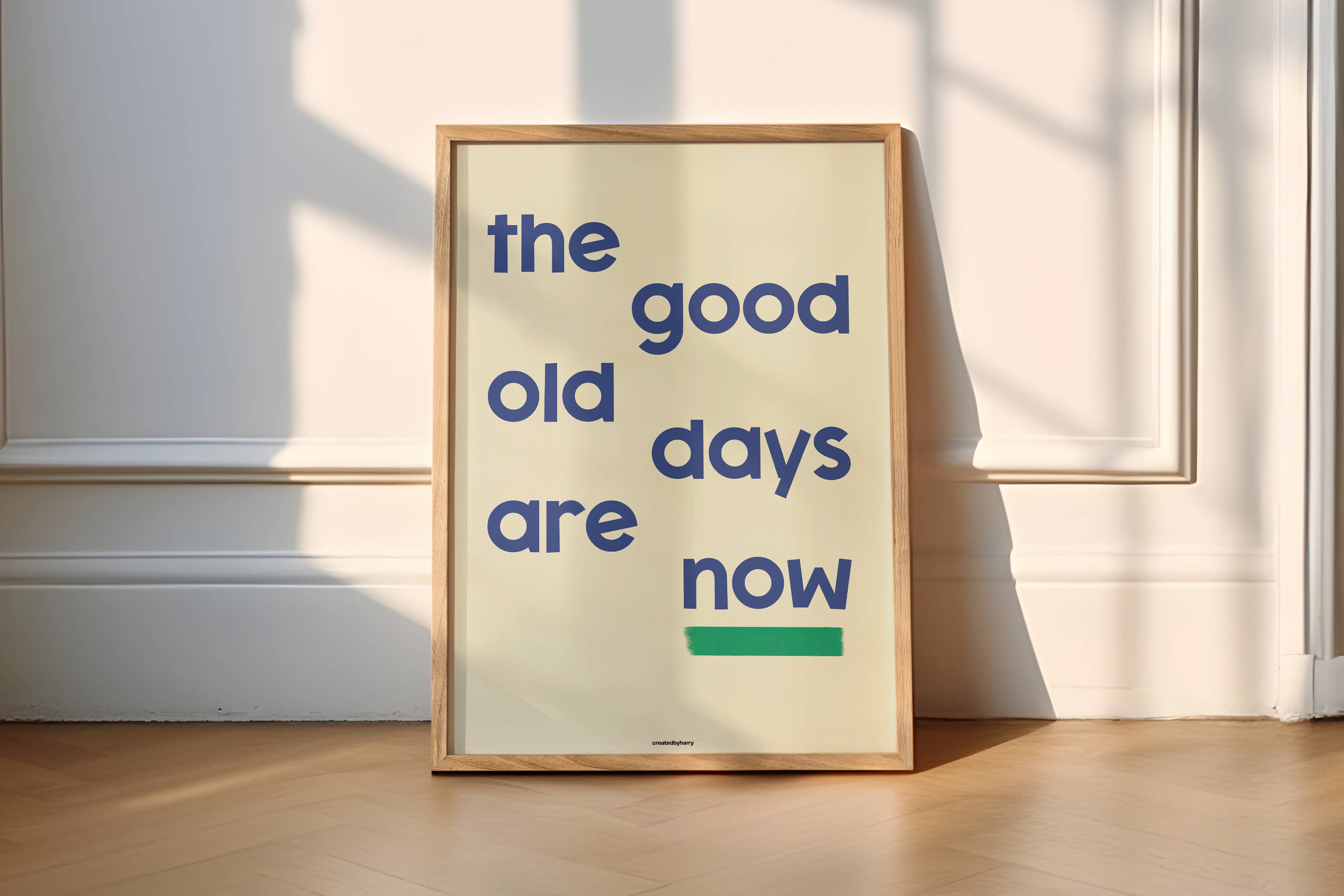 Createdbyharry - Wholesale Art Print - The Good Old Days Are Now Print