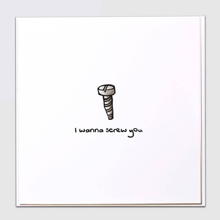 I wanna screw you Greeting Card for wholesale by The Crafty Giraffe