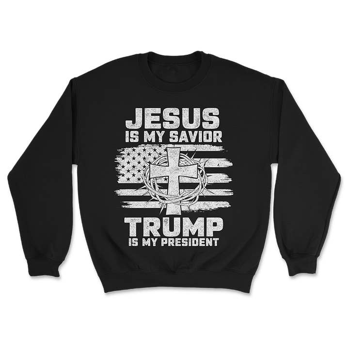 Jesus Is My Savior - Trump Is My President Crewneck - 3000 for wholesale by I Love My Freedom