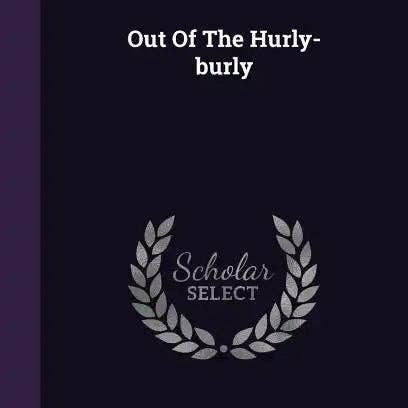 Books by splitShops - Wholesale Book - Adult - Out Of The Hurly-burly - Hardcover