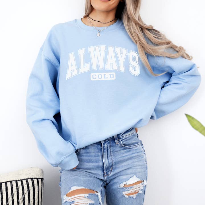 Always cold graphic sweatshirt, Holiday season, Winter crew for wholesale by ATTA TOOD LLC