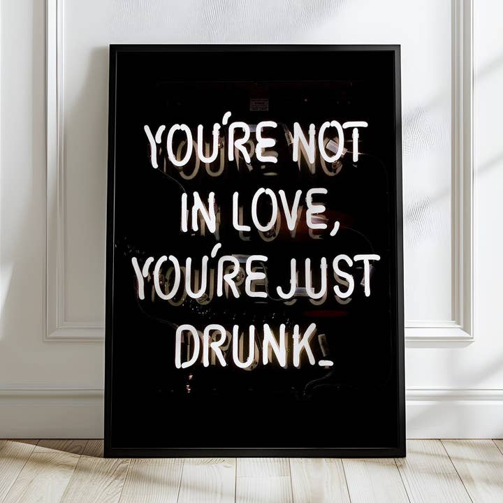 Solo estás borracho | Impresión tipográfica de neón para venta al por mayor de Belter Prints