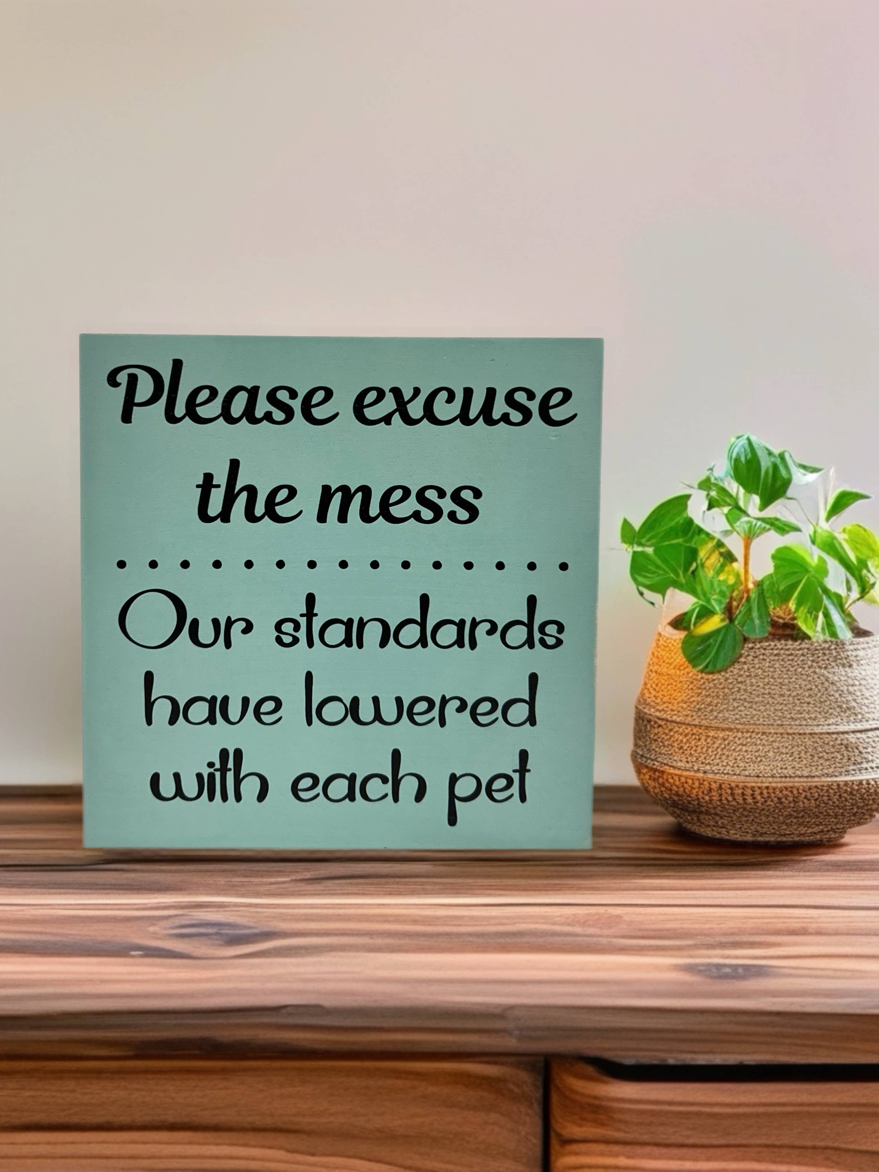 Inkwood Crafters - Wholesale Sign - Please Excuse the Mess - Funny Rustic Wood Pet Decor Sign10