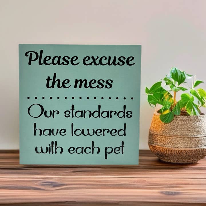 Inkwood Crafters - Wholesale Sign - Please Excuse the Mess - Funny Rustic Wood Pet Decor Sign10