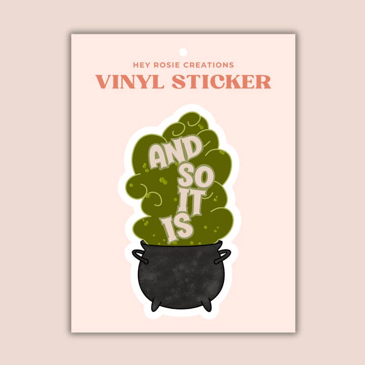 And So It Is Sticker for wholesale by Hey Rosie Creations