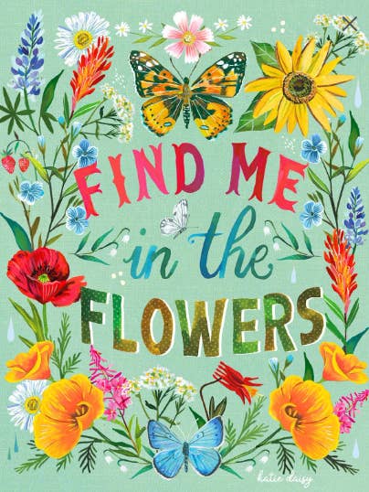 Find Me in The Flowers - vertical print for wholesale by Katie Daisy