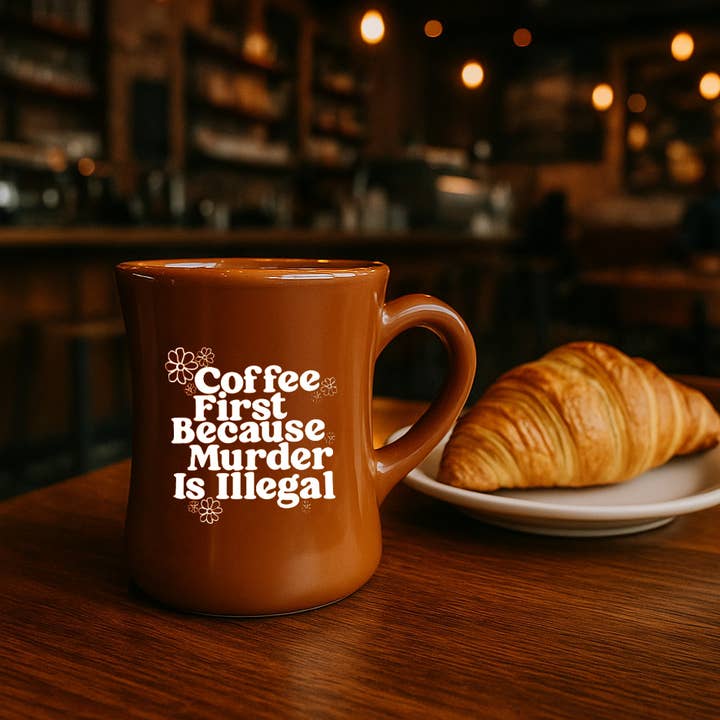 BOBBYK - Wholesale Coffee Mug - Coffee First Because Murder Is Illegal Diner Mug1