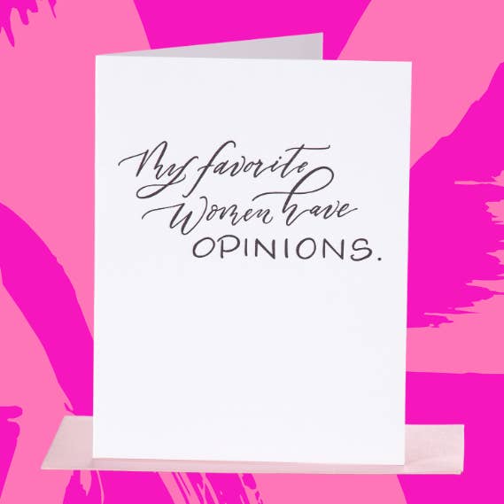 My favorite women have opinions card for wholesale by Paper Epiphanies