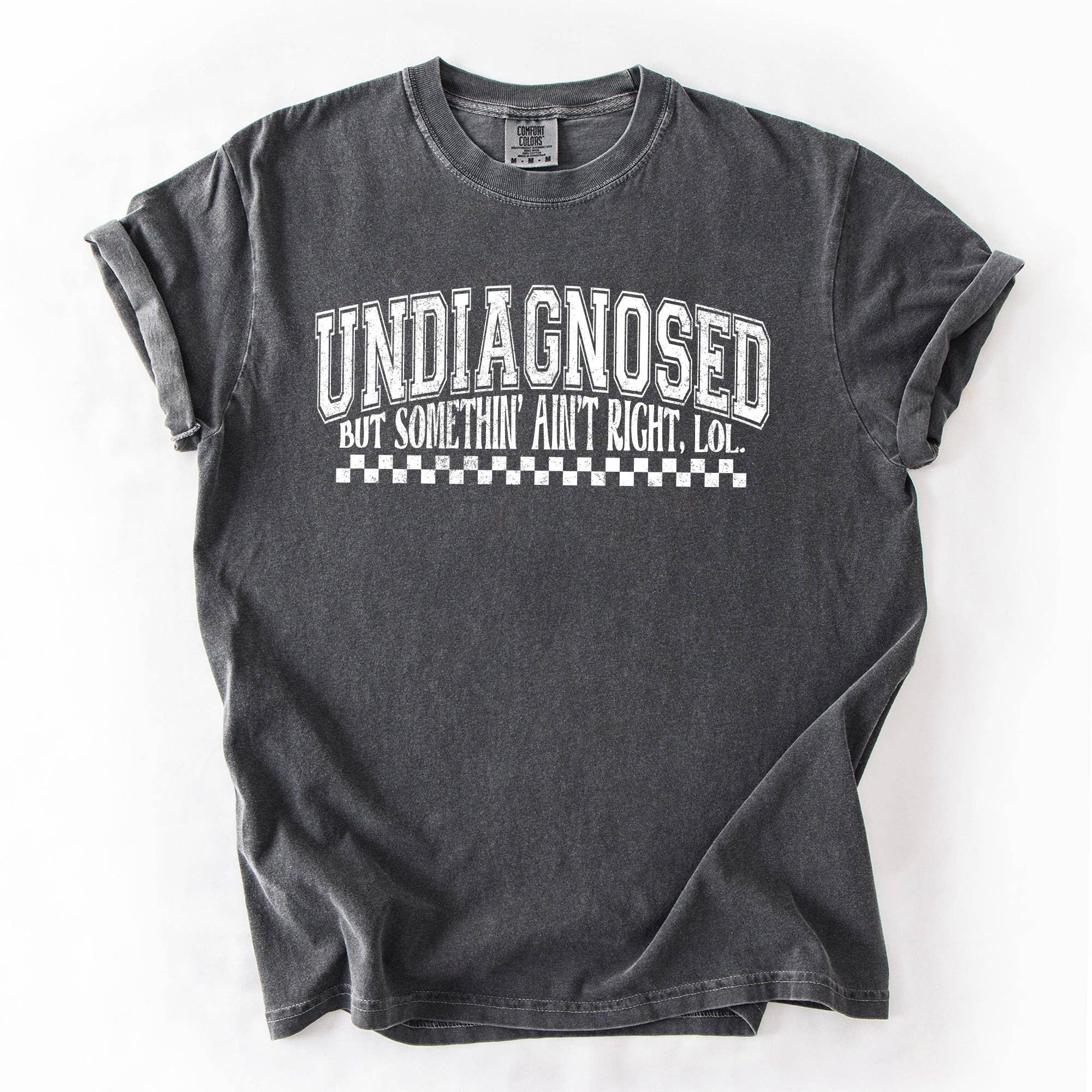 Refinery Number One LLC - Wholesale T-Shirt (Graphic) - Unisex - Undiagnosed, But Something Ain't Right, Mental Health Tshirt4