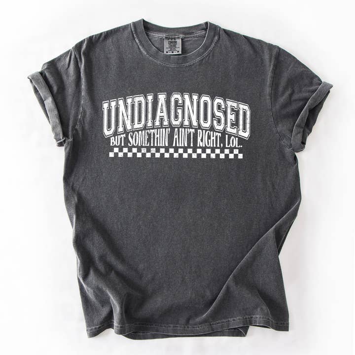 Refinery Number One LLC - Wholesale T-Shirt (Graphic) - Unisex - Undiagnosed, But Something Ain't Right, Mental Health Tshirt4