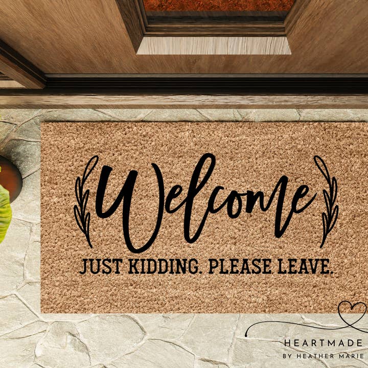 Just Kidding. Please Leave. Doormat. for wholesale by Heartmade By Heather Marie, LLC