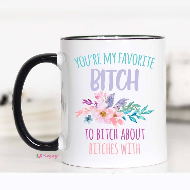 You're My Favorite Bitch Mug for wholesale by Mugsby