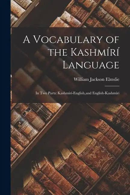 Books by splitShops - Wholesale Book - Adult - A Vocabulary of the Kashmírí Language: In Two Parts: Kashmírí-English, and English-Kashmírí - Paperback0
