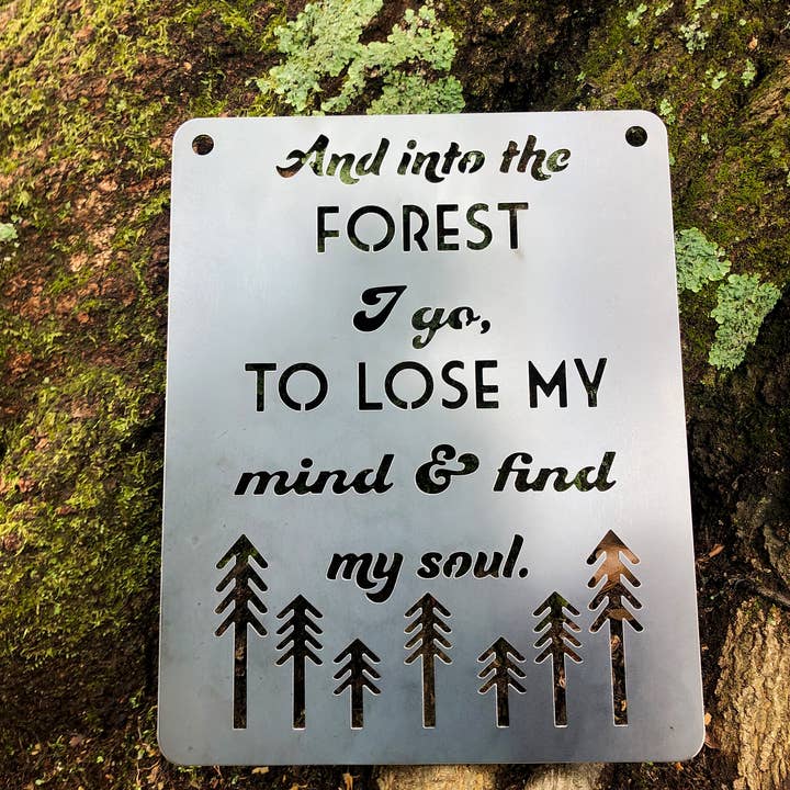 And into the forest I go to lose my mind & find my soul Sign for wholesale by BE Creations & Designs, Inc.