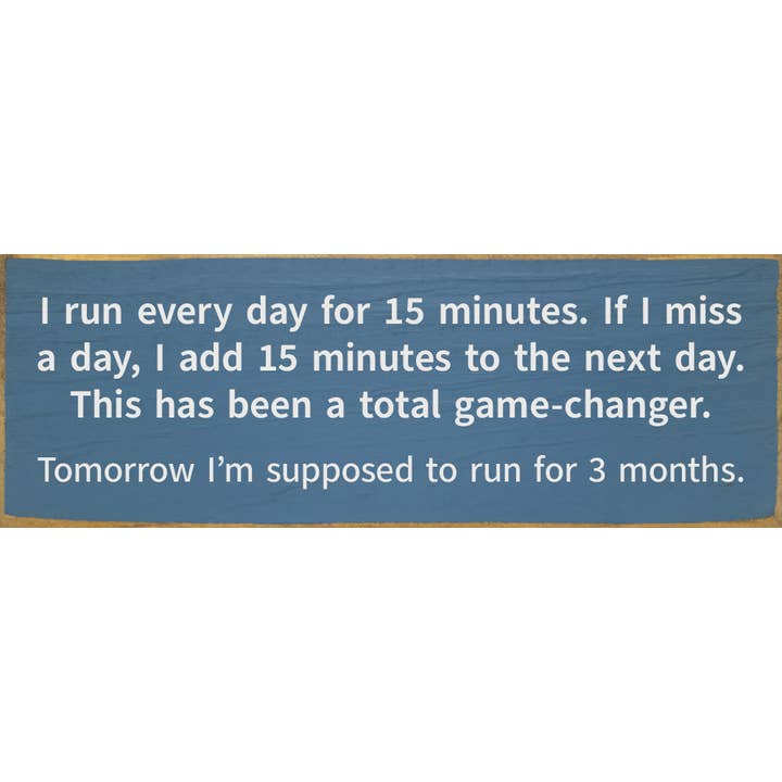 Ich laufe jeden Tag 15 Minuten… - Lustiges Holzschild für den Großhandel von SAWDUST CITY