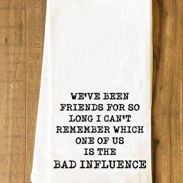 We've been friends for so long Tea Towel for wholesale by House of Swank Clothing