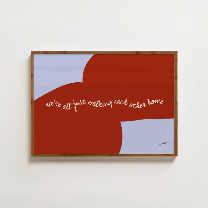 WE'RE ALL JUST WALKING EACH OTHER HOME RAM DASS PRINT for wholesale by Wordotco