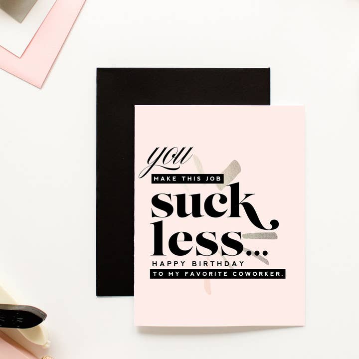 You Make This Job Suck Less , Funny Coworker Birthday Greeting Card You Make This Job Suck Less , Funny Coworker Birthday Greeting Card