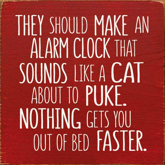 SAWDUST CITY - Wholesale Sign - They should make an alarm clock that sounds like a cat..