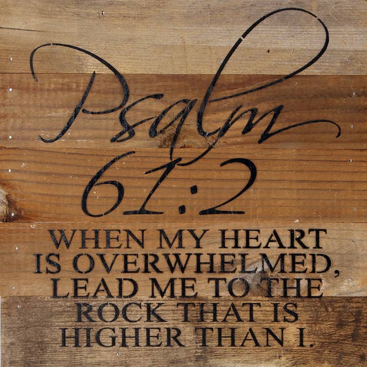Psalm 61:2 When my heart is overwhelmed, lead me to the rock that is higher than I. / 10"x10" Reclaimed Wood Sign for wholesale by Second Nature by Hand