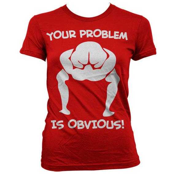 Hybris Production AB - Wholesale Screen Printed T-Shirt - Women's - Your Problem Is Obvious Girly T-shirt4