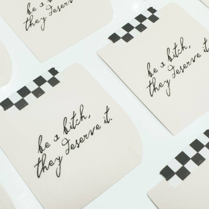 Between The Ink - Wholesale Sticker - Be a Bitch, They Deserve It Sticker