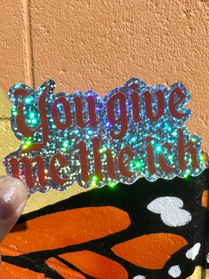 You Give Me The Ick Glitter Sticker for wholesale by Hilarious Humanitarian