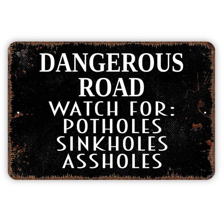 Black Hills Wildwoods – wholesale Sign – Dangerous Road Watch For Potholes Sinkholes Assholes Sign, Funny Metal Sign, Farmhouse Wall Decor Modern Wall Metal Sign