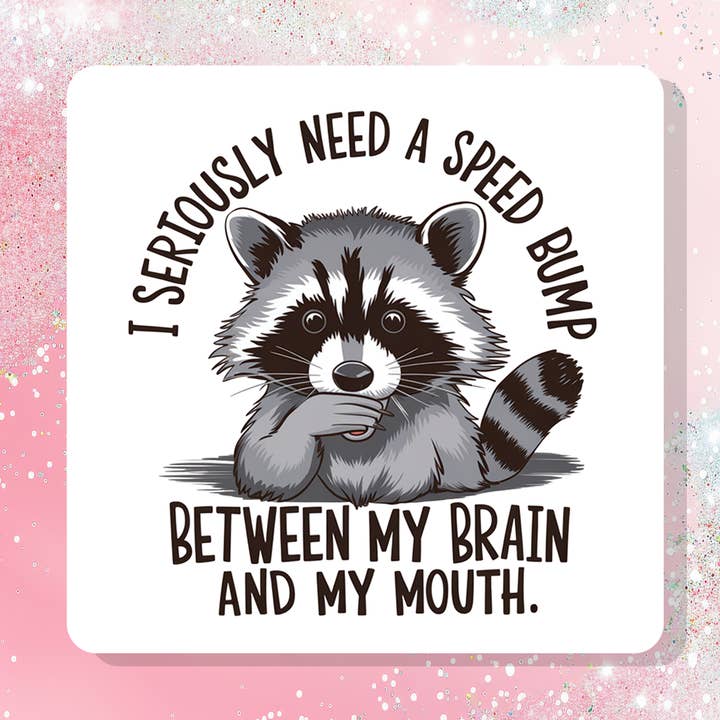 I Seriously Need a Speed Bump - Vinyl Sticker Funny Humor for wholesale by Bella Custom Printing