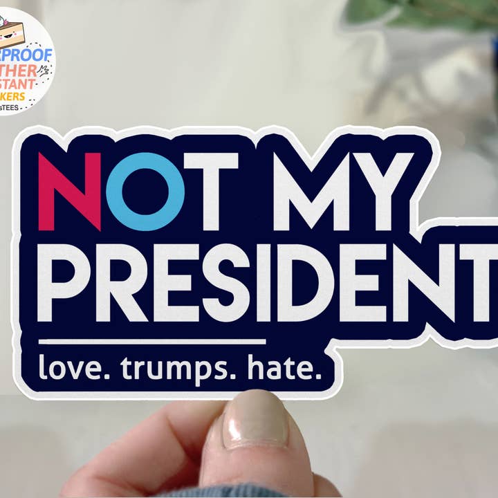 BootsTees - Wholesale Sticker - Not My President Sticker, 3" Waterproof Anti Trump Decal