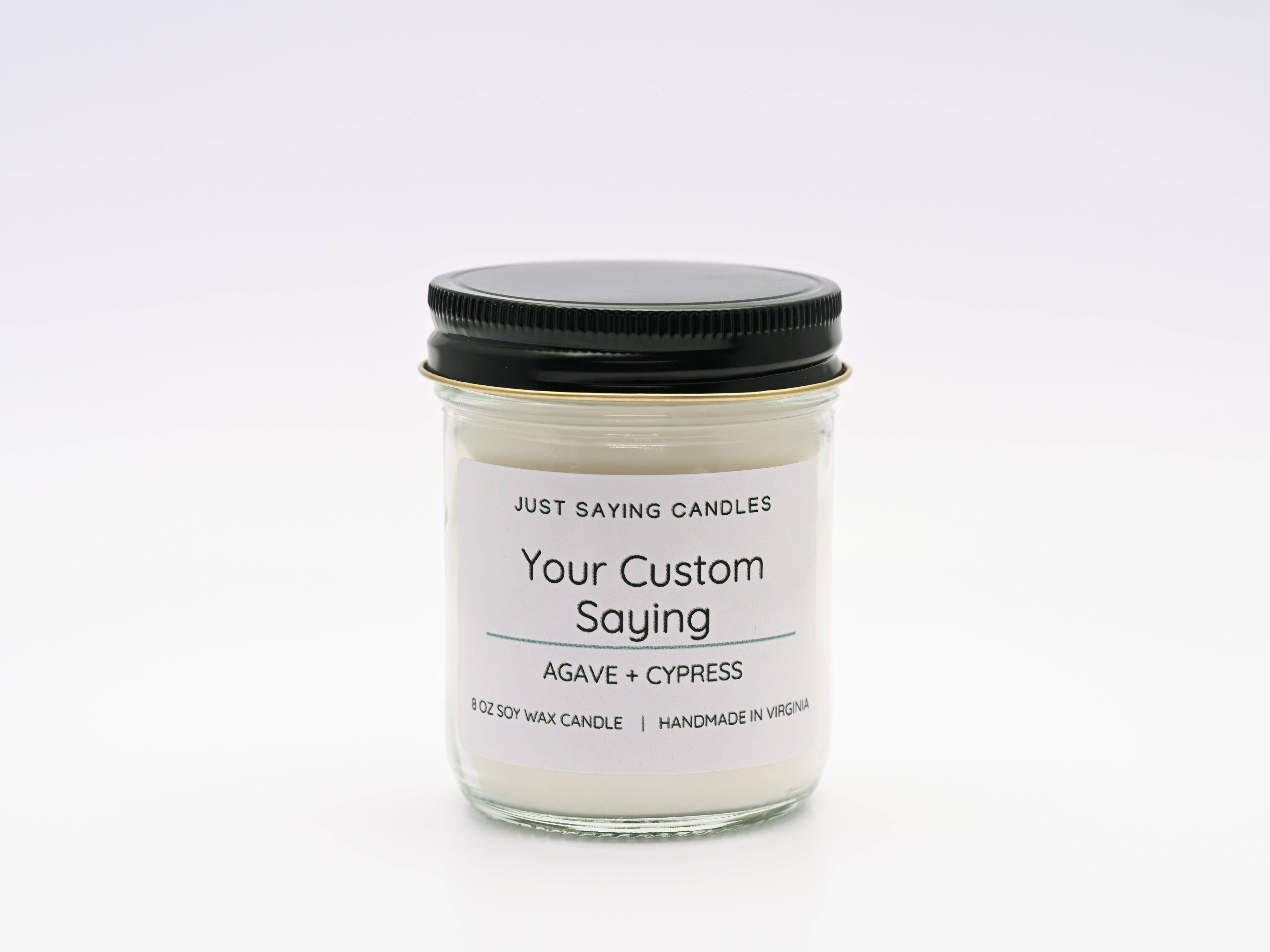 Just Saying Candles - Wholesale Jar/Filled Candle - Custom Saying Soy Candle