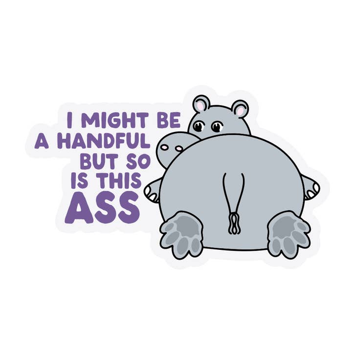 Je suis peut-être difficile à gérer, mais ce cul l'est aussi Autocollant en vinyle pour la vente par Mouthy Broad