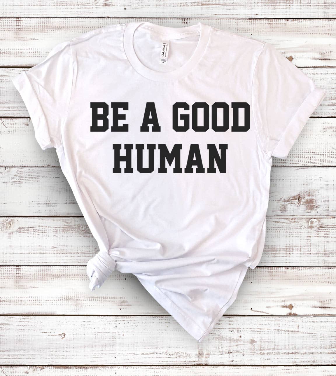 House Of Rodan - Wholesale Screen Printed T-Shirt - Unisex - Be A Good Human - Liberal Human Rights  T-Shirt1