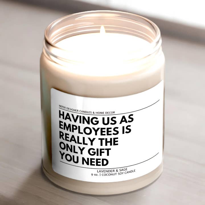 Nefer Designer Candles & Home Decor - Wholesale Jar/Filled Candle - Having Us as Employees Really the Only Gift You Need Office Candle