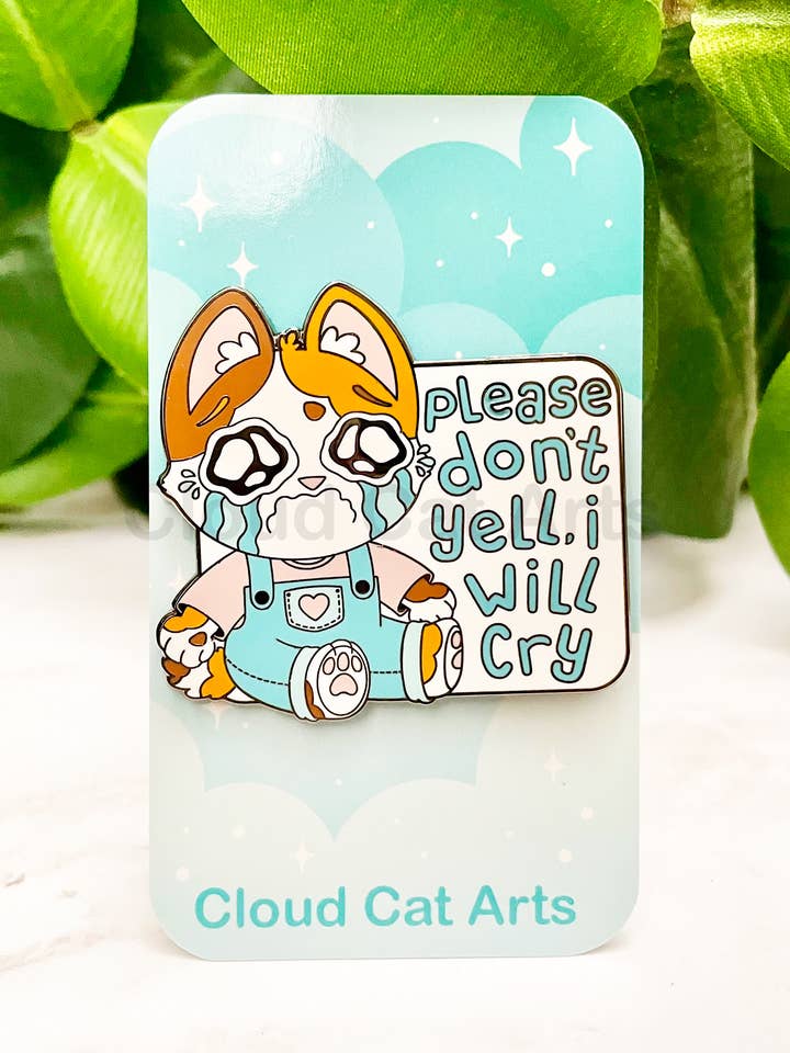 Please Don't Yell I Will Cry - Calico Cat Hard Enamel Pin for wholesale by Cloud Cat Arts