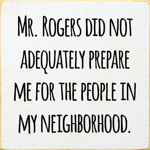 SAWDUST CITY – Engroshandel Skilt – Mr. Rogers forberedte mig ikke tilstrækkeligt på...2