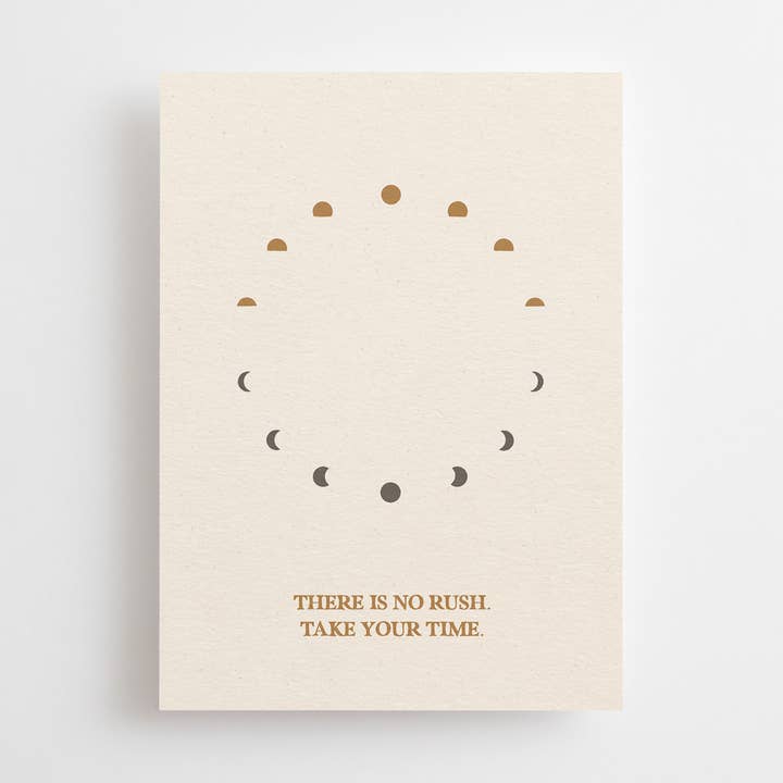 THERE IS NO RUSH. TAKE YOUR TIME. - MINI CARD - for wholesale by Anna Cosma