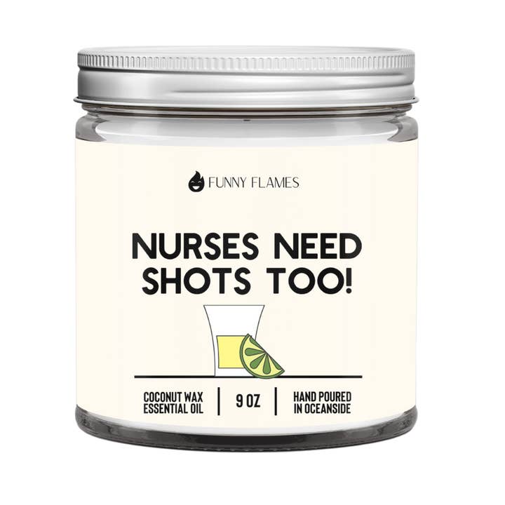 Nurses Need Shots Too- 9oz for wholesale by Funny Flames Candle Co - Les Creme