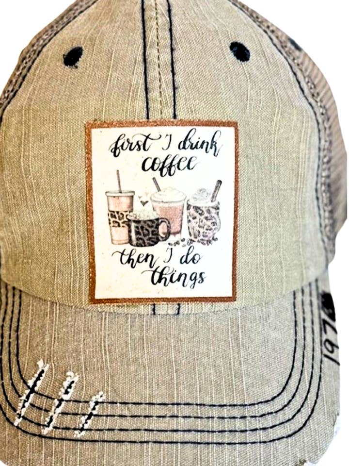 (197)"FIRST I DRINK COFFEE" DISTRESSED TRUCKER HAT for wholesale by Jana's Flannels