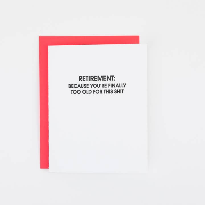 Chez Gagné - Wholesale Retirement card - Retirement: Because You're Finally Too Old for This Shit - Funny Card5